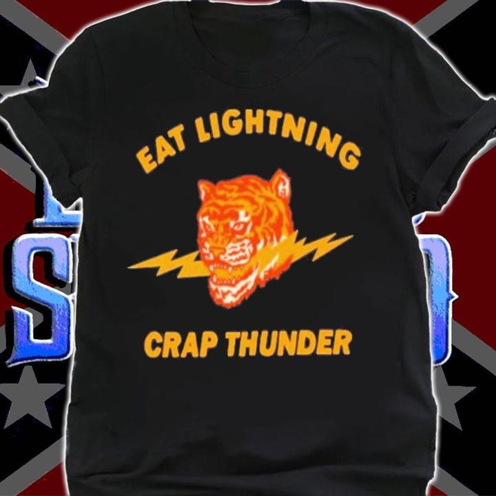 Eat Lightning Crap Thunder Tiger T-Shirt t-shirt shirt