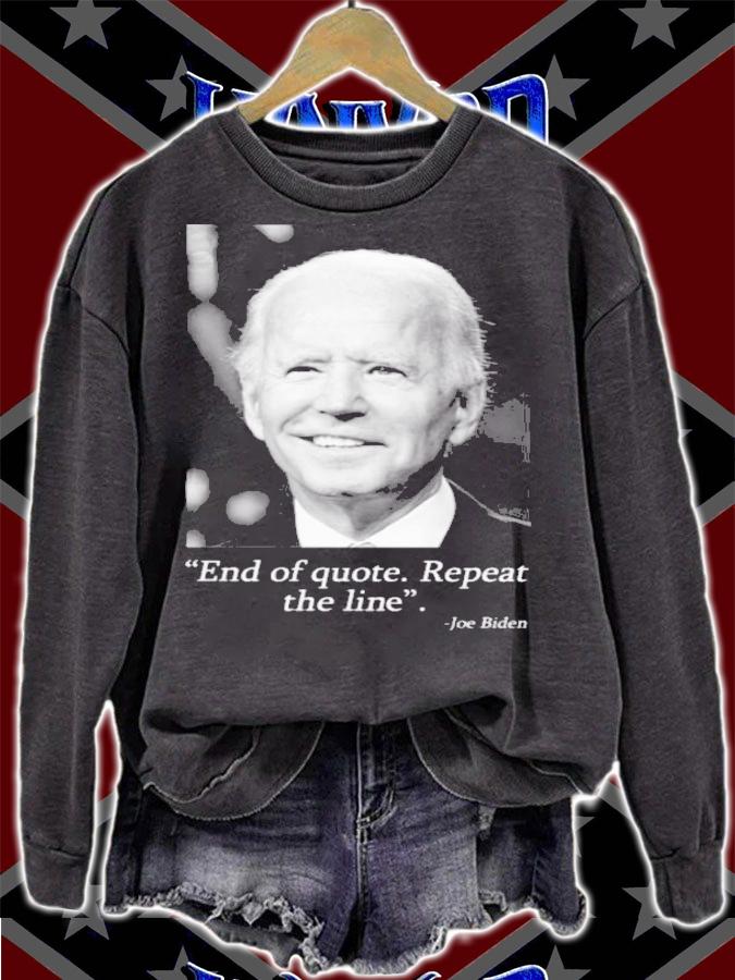 End Of Quote Repeat The Line Joe Biden Shirt t-shirt sweatshirt