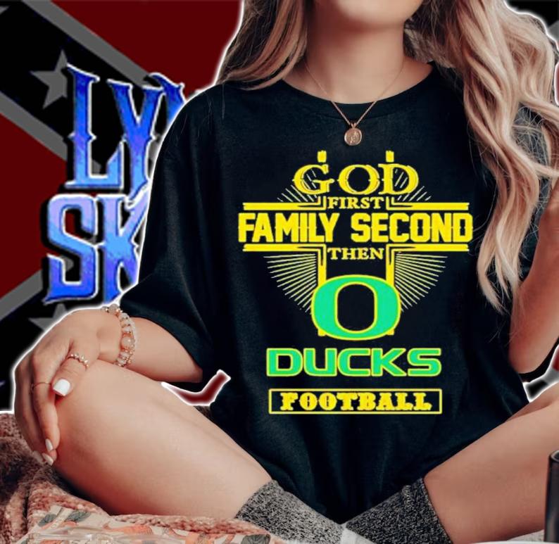 God First Family Second Then Oregon Ducks Football Shirt t-shirt woman shirt