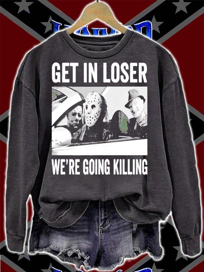 Horror Movie Get In Loser We're Going killing Halloween T-Shirt t-shirt sweatshirt