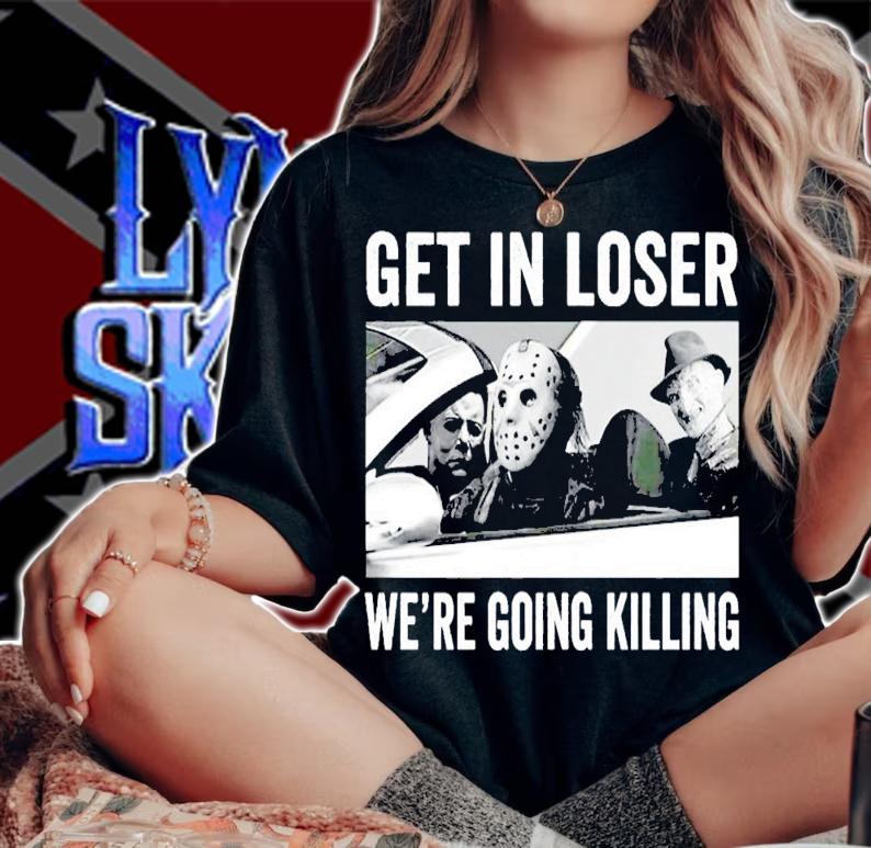 Horror Movie Get In Loser We're Going killing Halloween T-Shirt t-shirt woman shirt