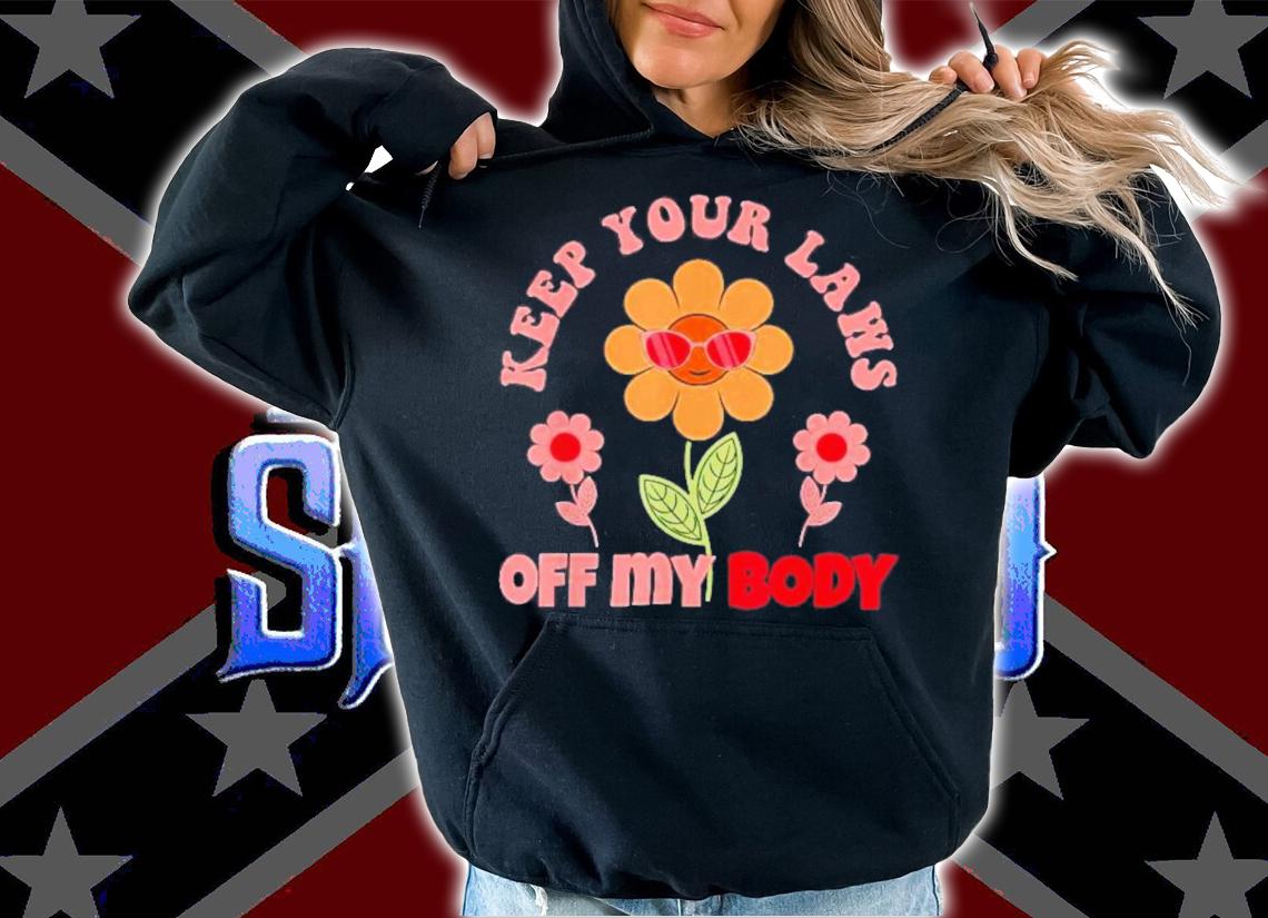 Keep Your Laws Off My Body Pro Choice Feminist Abortion Best T-Shirt t-shirt hoodie