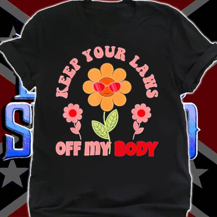Keep Your Laws Off My Body Pro Choice Feminist Abortion Best T-Shirt t-shirt shirt