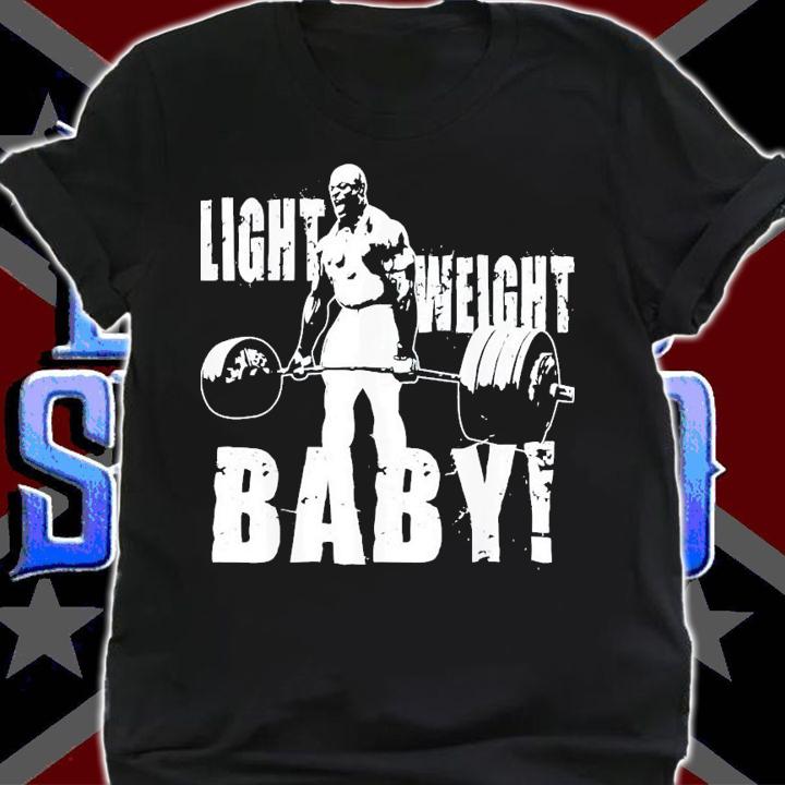 Light Weight Baby Ronnie Coleman Gym Motivational T-Shirt t-shirt