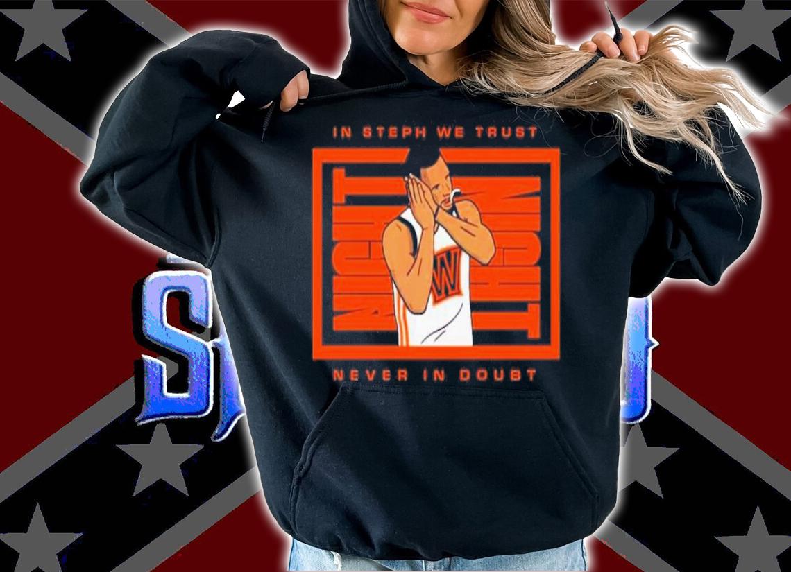 Night Night In Steph We Trust Never In Doubt Shirt t-shirt