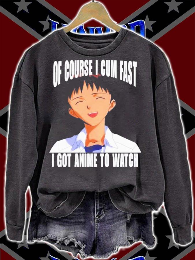 Of Course I Cum Fast I Got Anime To Watch T-Shirt t-shirt
