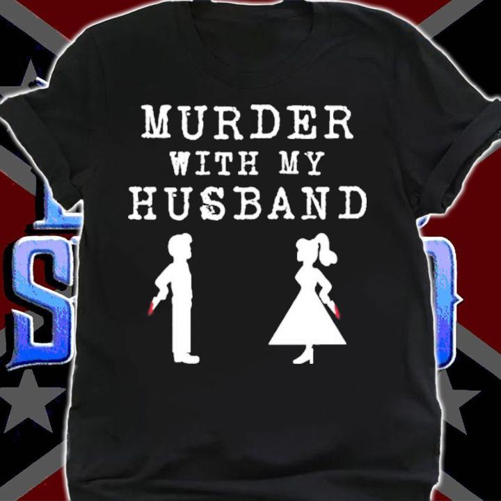 Official Murder With My Husband Shirt t-shirt shirt