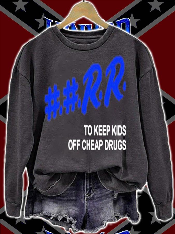 Rr to keep kids off cheap drugs shirt t-shirt sweatshirt