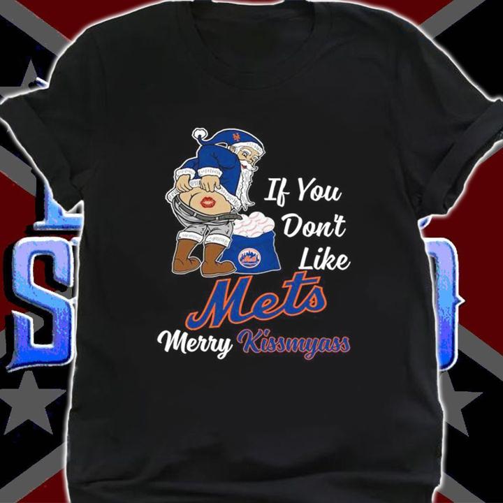 Santa Claus If You Dont Like New York Mets Merry Kissmyass Christmas t-shirt