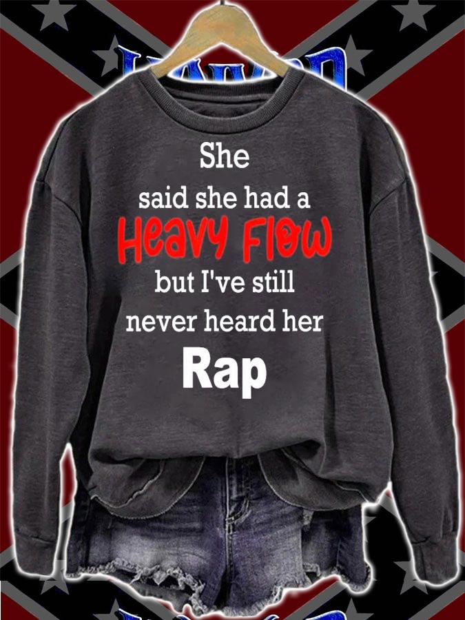 She Said She Had A Heavy Flow But I've Still Never Heard T-Shirt t-shirt sweatshirt