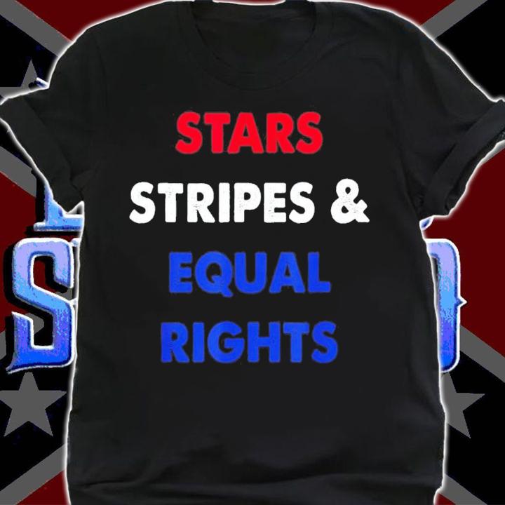 Stars Stripes And Equal Rights 4th Of July T-Shirt t-shirt