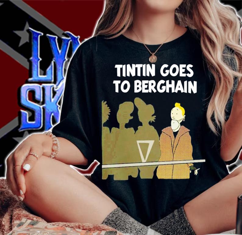 Tintin Goes To Berghain T-Shirt t-shirt