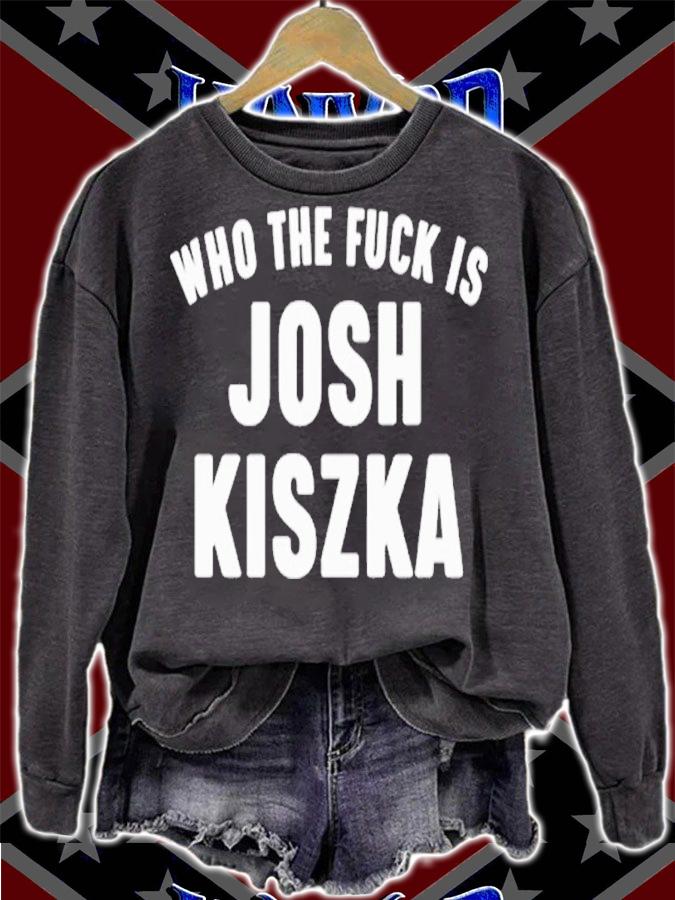 Who The Fuck Is Josh Kiszka shirt t-shirt