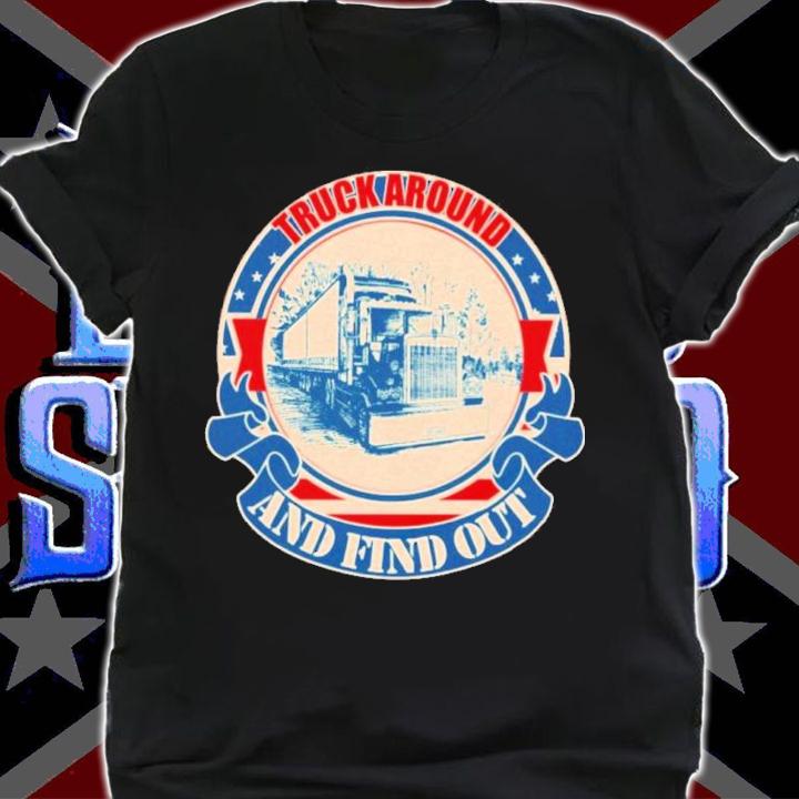 Truck Around And Find Out Vintage Shirt t-shirt shirt