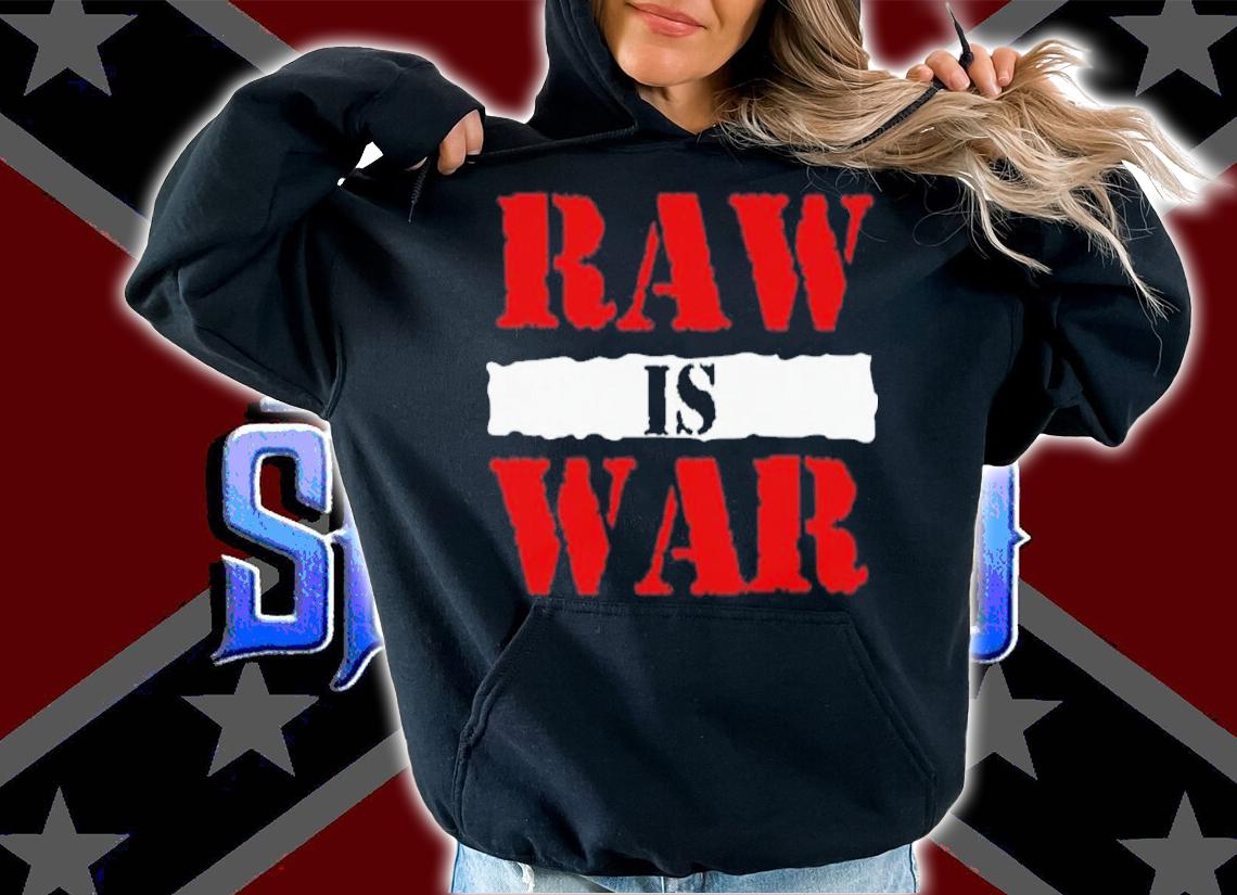 WWE raw is war shirt t-shirt hoodie