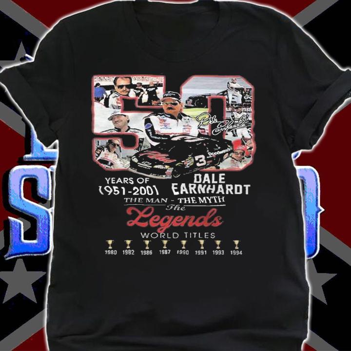 50 Years Of 1951-2001 Dale Earnhardt The Man The Myth The Legends World Titles Shirt t-shirt