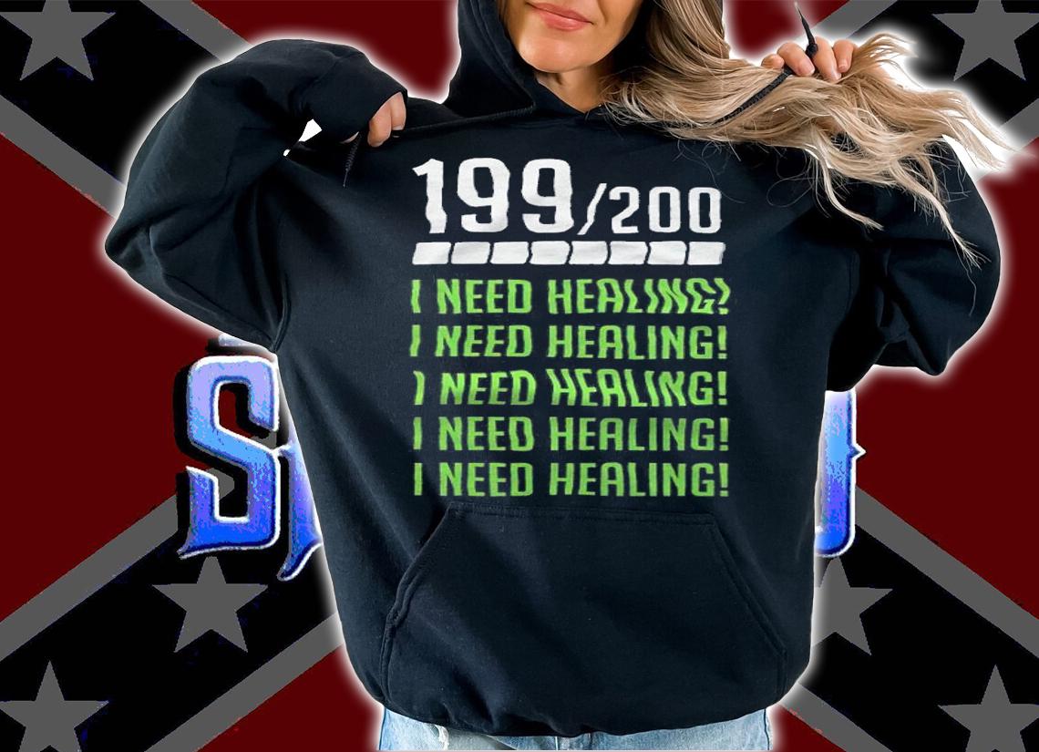199200 I Need Healing Shirt t-shirt