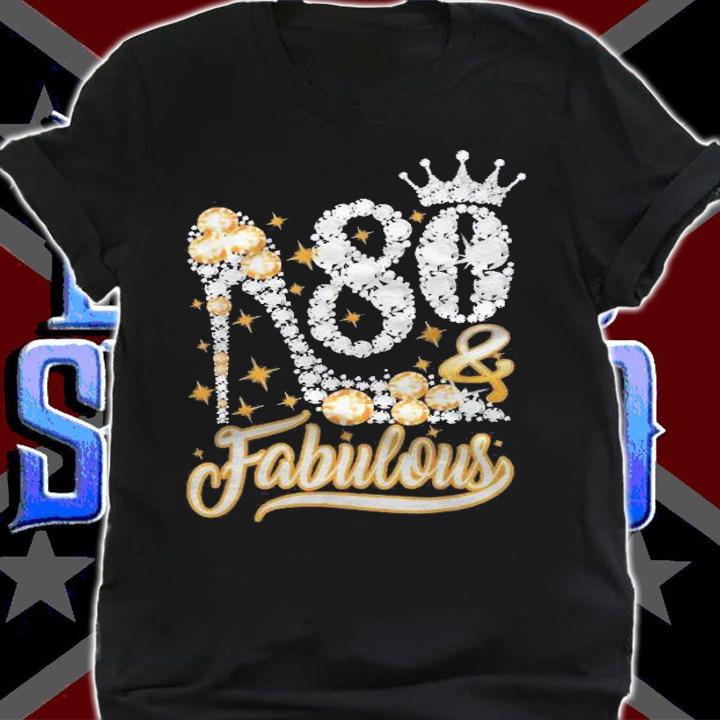 80 & Fabulous 80 Years Old 80Th Birthday Diamond Crown Shoes Shirt t-shirt
