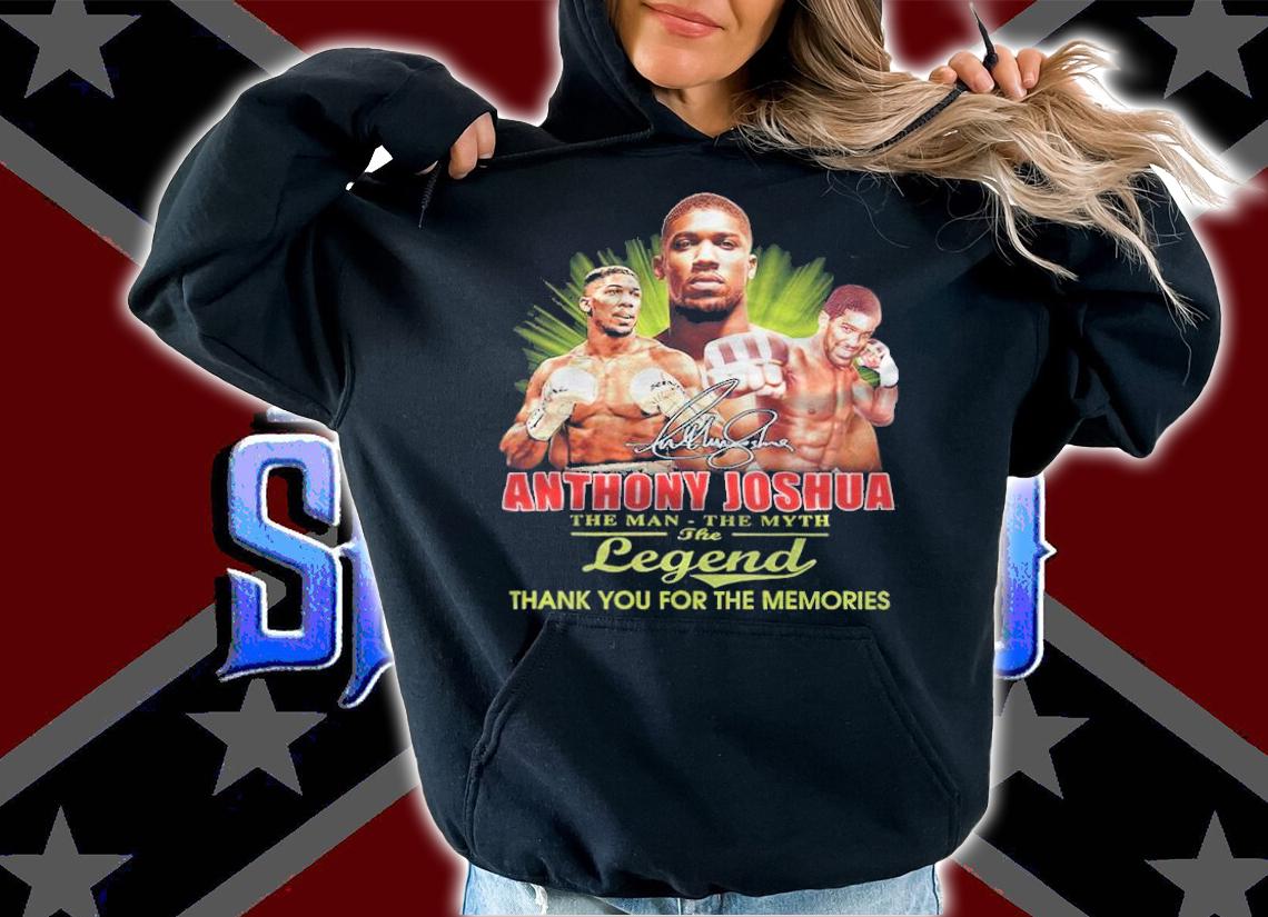 Anthony Joshua The Man The Myth The Legend Thank You For The Memories Shirt t-shirt hoodie