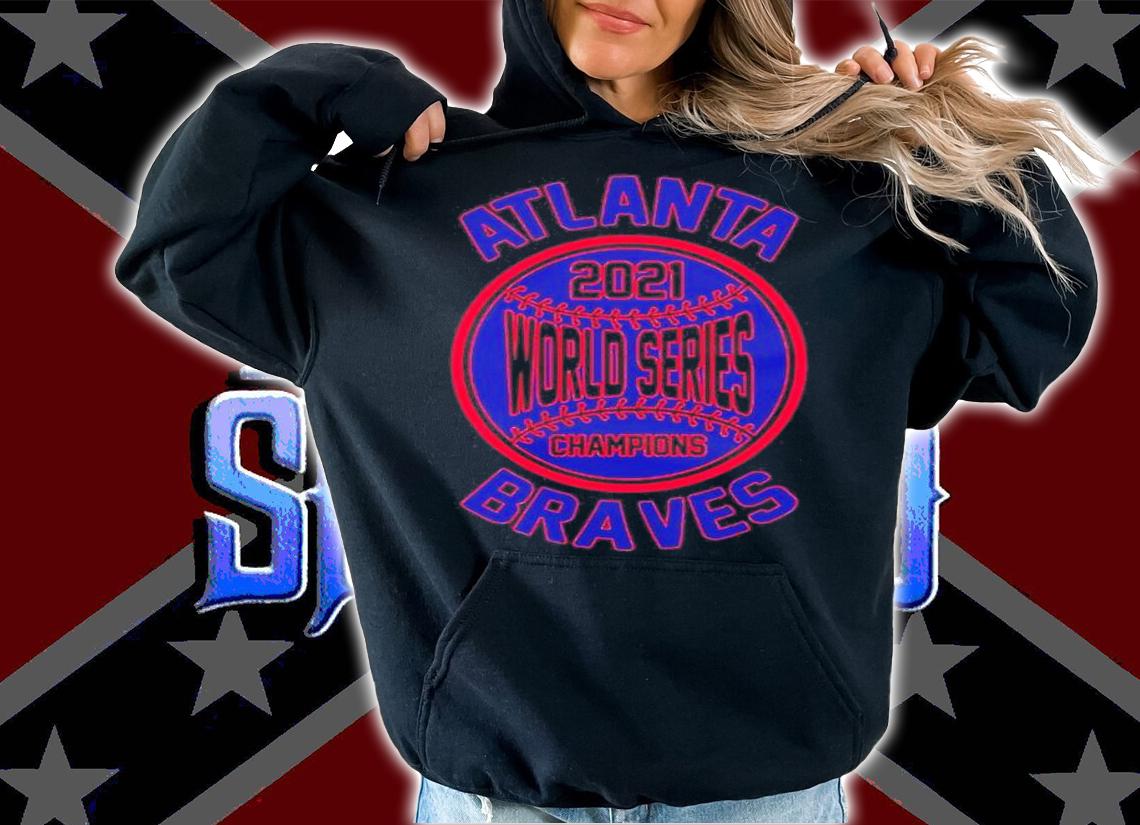 Atlanta 2021 World Series Champions Braves T-Shirt t-shirt hoodie