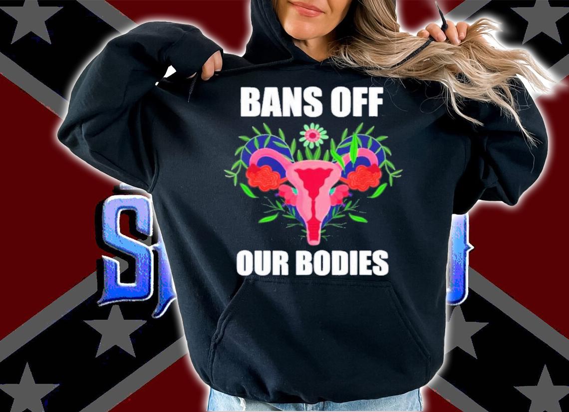 Bans Off Our Bodies Abortion Is Healthcare Pro Choice Shirt t-shirt