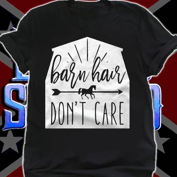 Barn Hair Dont Care Shirt Horse Riding Gift Shirt t-shirt