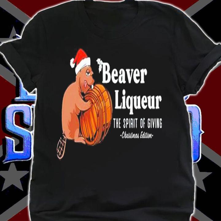 Beaver Liqueur The Spirit Of Giving Christmas Edition Shirt t-shirt shirt