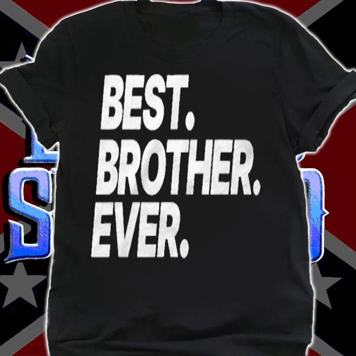 Best Brother Ever, Gift For Brother  Brother Day Gift Shirt t-shirt shirt