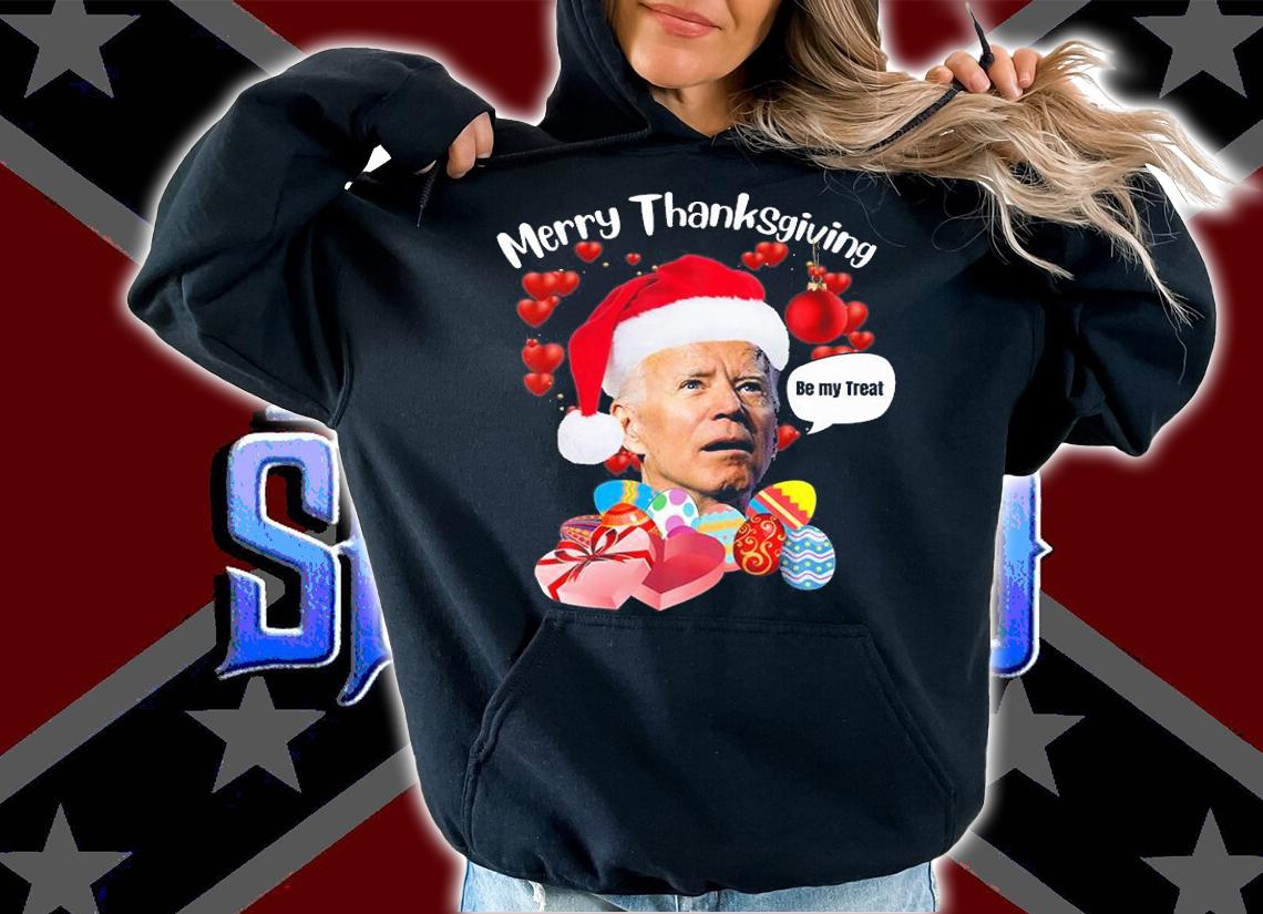 Biden Merry Thanksgiving Be my treat T-Shirt t-shirt hoodie