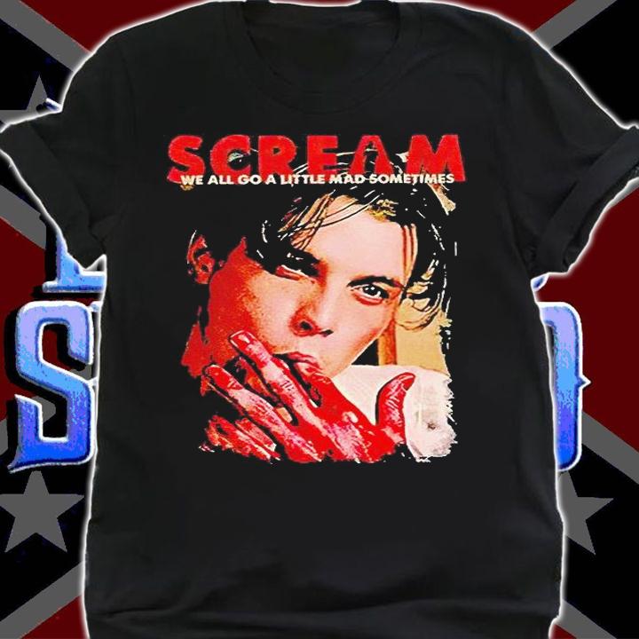 Billy Loomis Scream we all go a little mad sometimes T-shirt t-shirt
