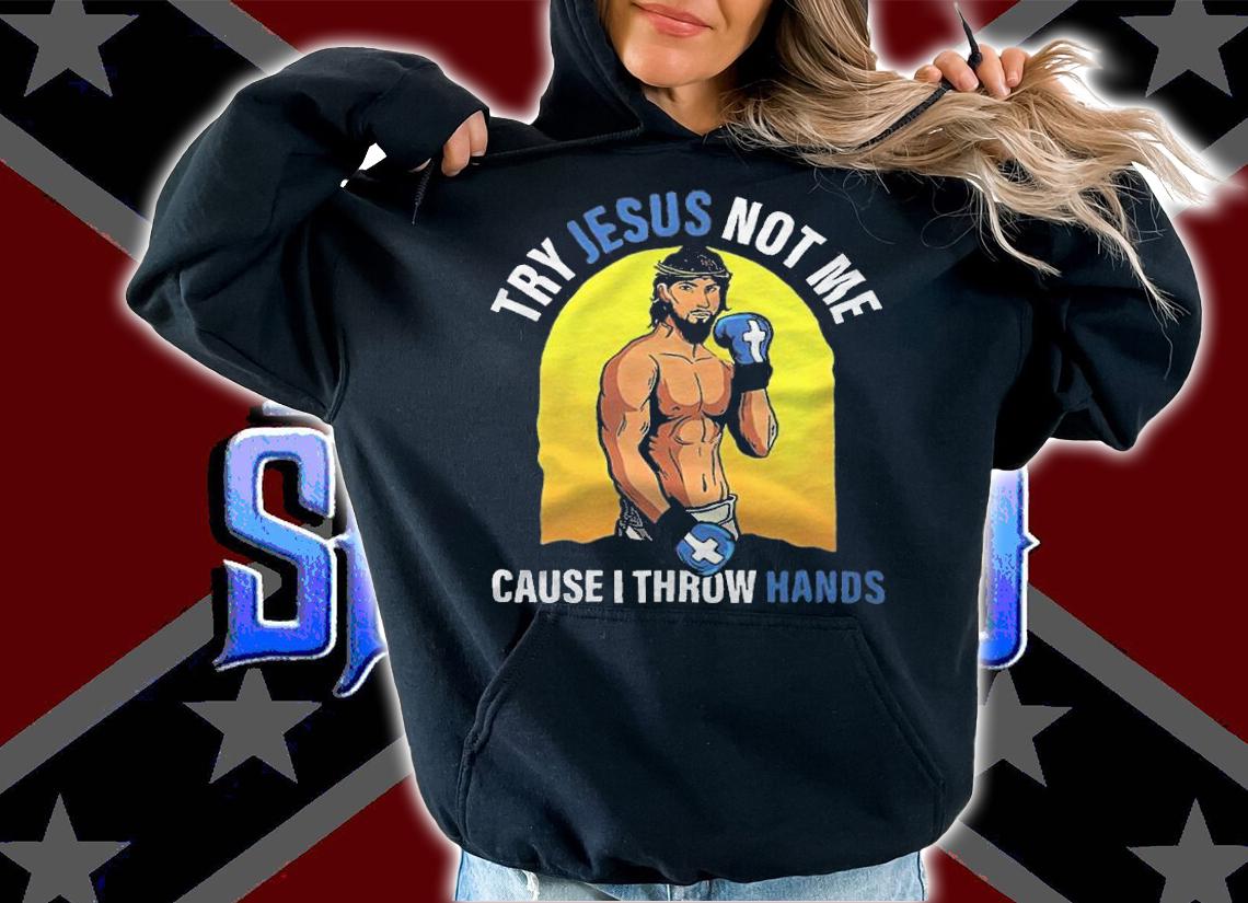 Boxing Try Jesus Not Me Cause I Throw Hands shirt t-shirt