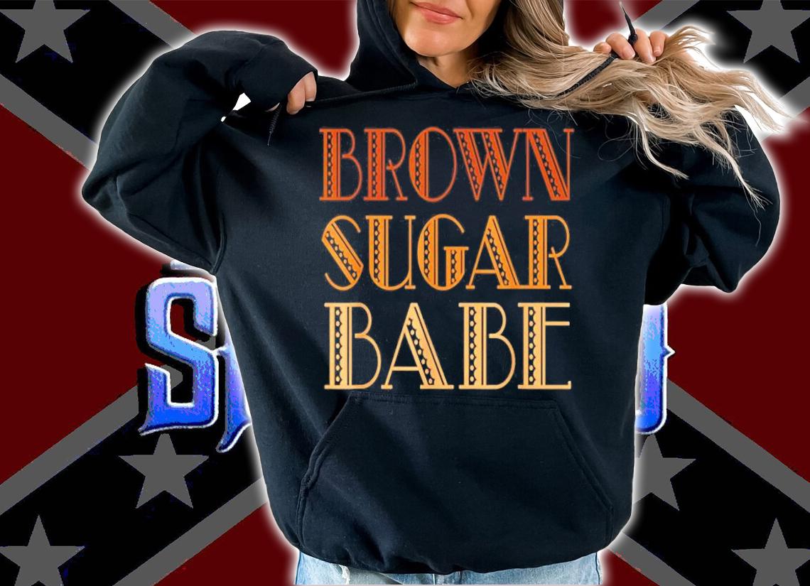 Brown Sugar Babe T-Shirt t-shirt hoodie
