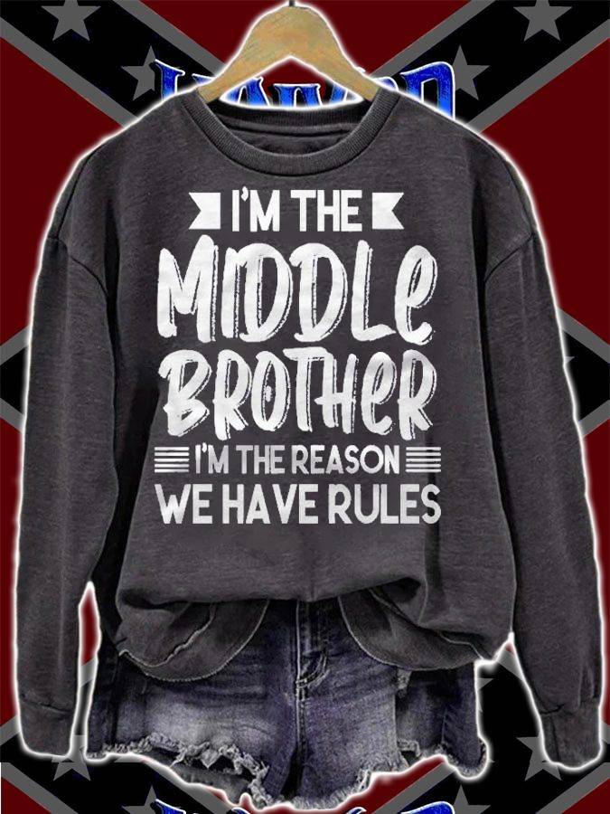 Im The Middle Brother Im The Reason We Have Rules Sibling shirt t-shirt sweatshirt