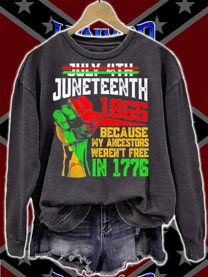 July 4th Juneteenth 1865 Because My Ancestors Junenth Shirt t-shirt sweatshirt