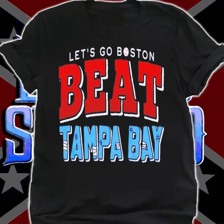 Let's go Boston Beat Tampa Bay shirt t-shirt