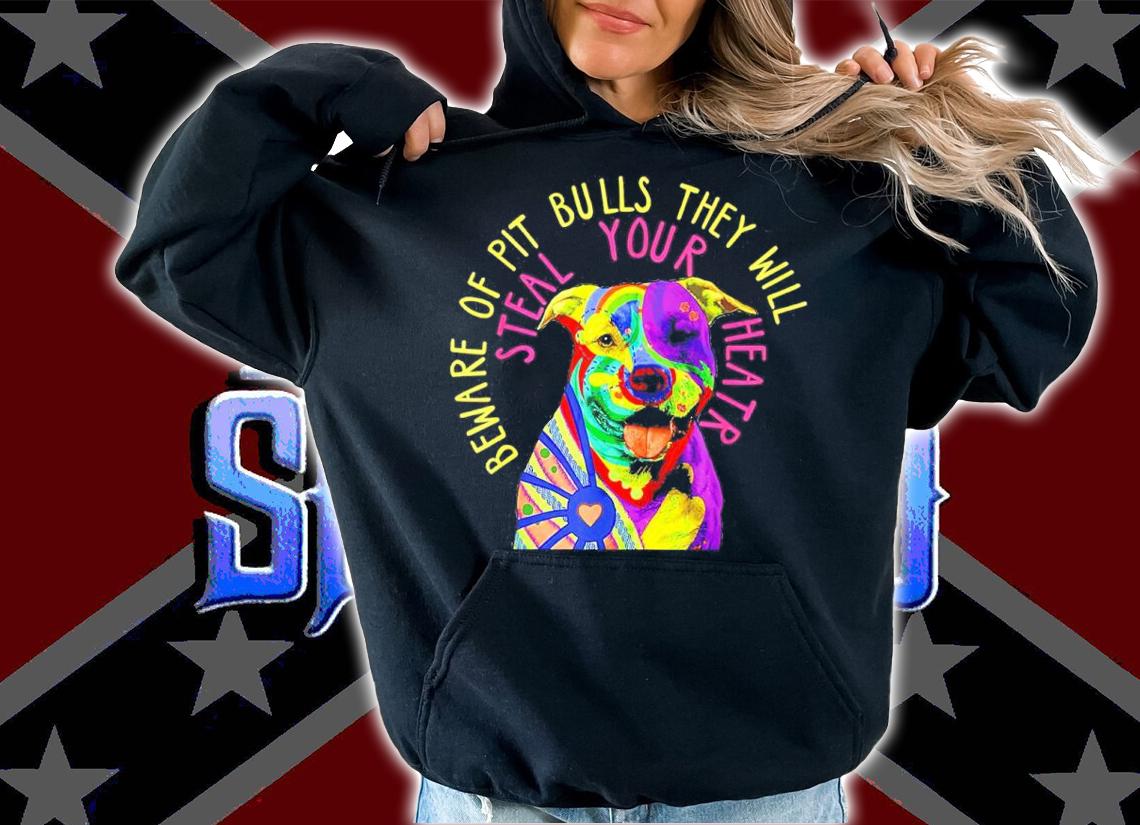 Pitbull Beware Of Pit Bulls They Will Steal Your Heart Shirt t-shirt hoodie