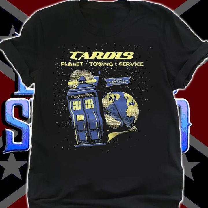Tardis Planet Towing Service Shirt t-shirt shirt
