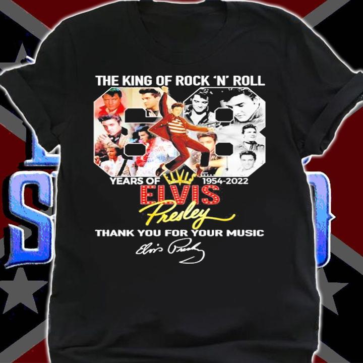 The King Of Rock 'N' Roll 68 Years Of 1954-2022 Elvis Presley Signatures Thank You For Your Music Shirt t-shirt shirt