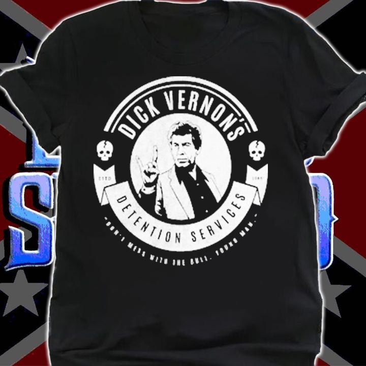 Dick Vernon's Detention Services Don't Mess With The Bull Young Man Shirt t-shirt