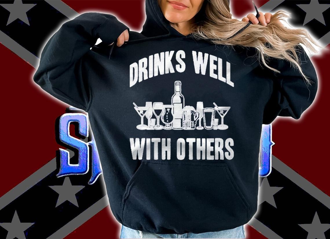 Drinks Well With Others Sarcastic Party Funny Shirt t-shirt