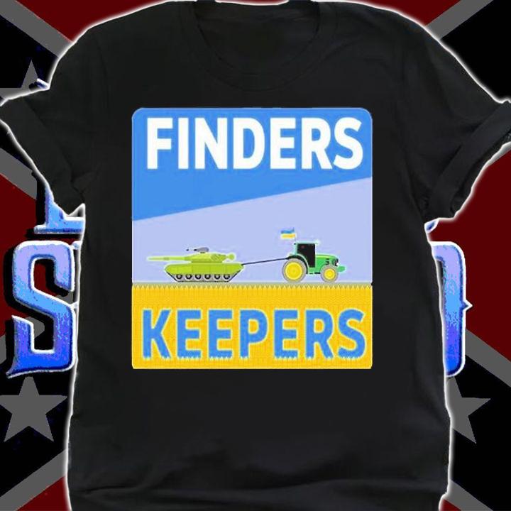 Finders Keepers Ukrainian Farmers Stealing Putins Tanks T-Shirt t-shirt shirt