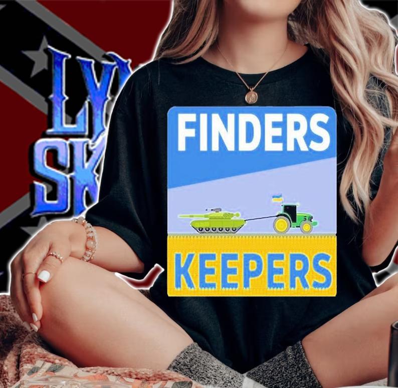 Finders Keepers Ukrainian Farmers Stealing Putins Tanks T-Shirt t-shirt woman shirt