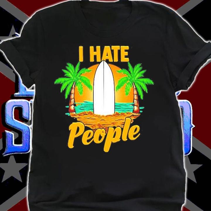 Funny I Hate People Beach Vacation Pun T-Shirt t-shirt