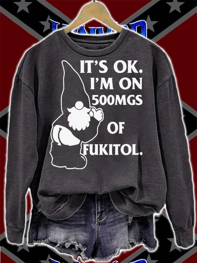 Gnome Its Ok Im On 500mg Of Fukitol T-Shirt t-shirt