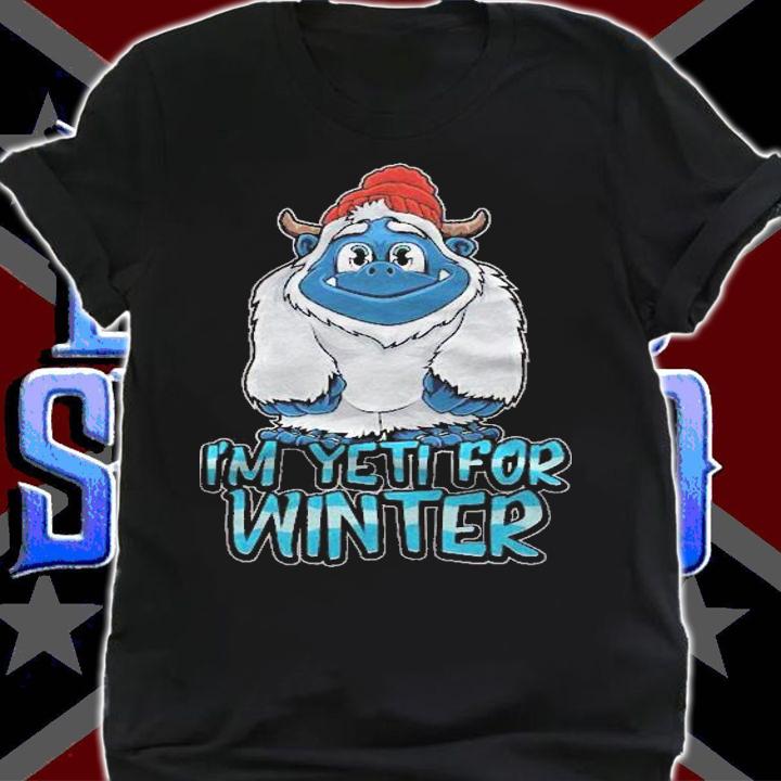 Im Yeti For Winter  Ready For Xmas And The White Snow Shirt t-shirt shirt