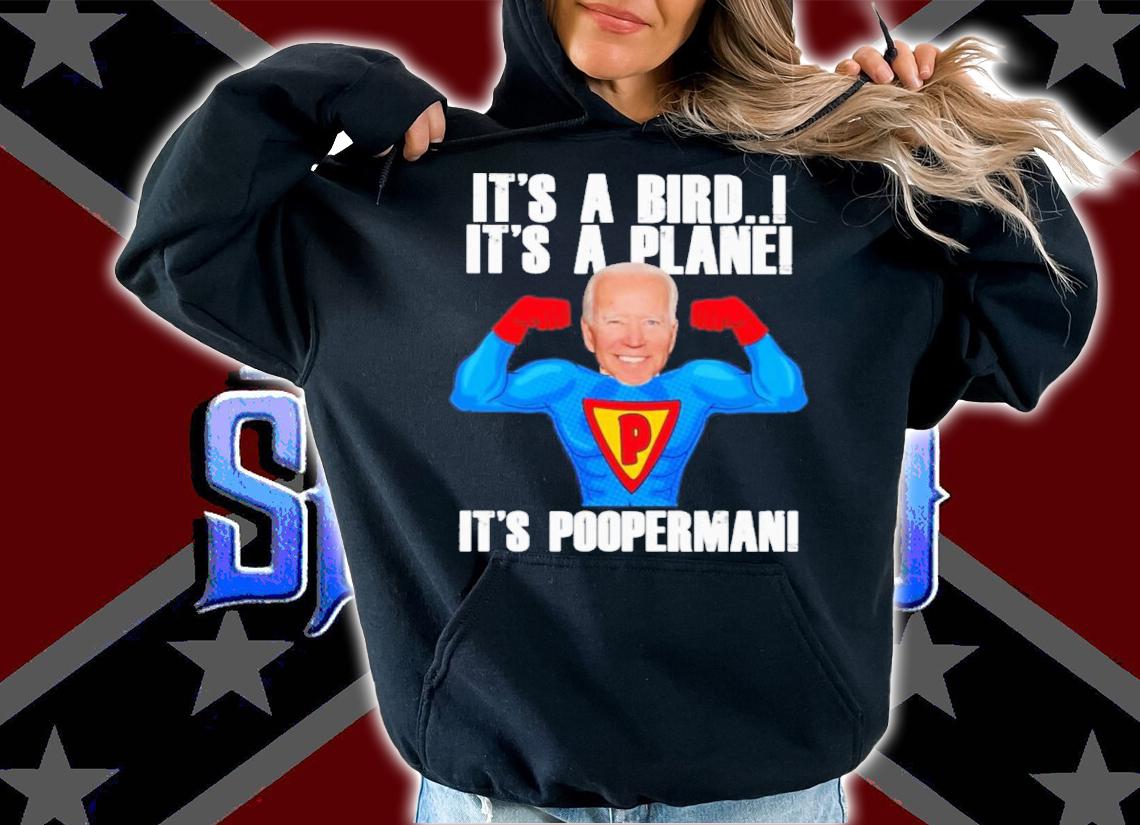 Joe Biden It's A Bird It's A Plane It's Pooperman Shirt t-shirt hoodie