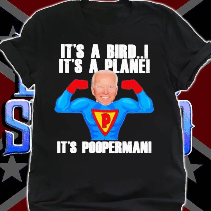 Joe Biden It's A Bird It's A Plane It's Pooperman Shirt t-shirt shirt