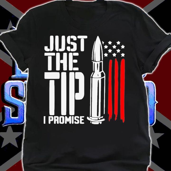 Just The Tip I Promise USA Flag T-Shirt t-shirt shirt