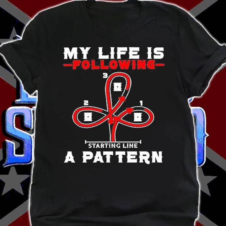 My Life Is Following A Pattern Horse Riding T-Shirt t-shirt shirt