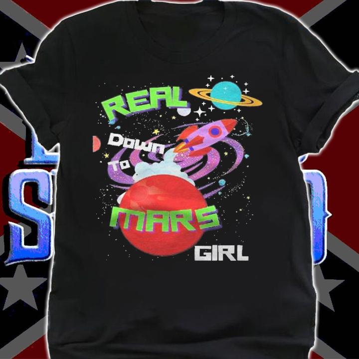 Real down to mars girl cute novelty shirt t-shirt shirt